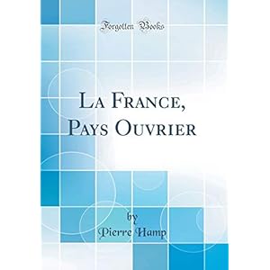 La France, Pays Ouvrier (Classic Reprint)