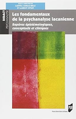 Fondamentaux de la psychanalyse lacanienne : Repères épistémologiques, conceptuels et cliniques