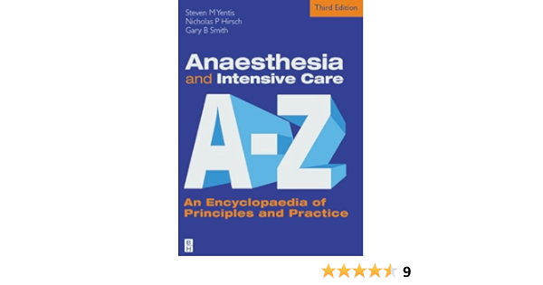 Anaesthesia And Intensive Care A To Z An Encyclopaedia Of Principles And Practice Amazon Co Uk Yentis Steven M Hirsch Nicholas P Smith Gary B 9780750687775 Books