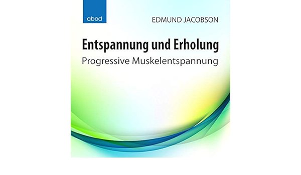 Entspannung Und Erholung Progressive Muskelentspannung Amazon De Edmund Jacobson Bucher