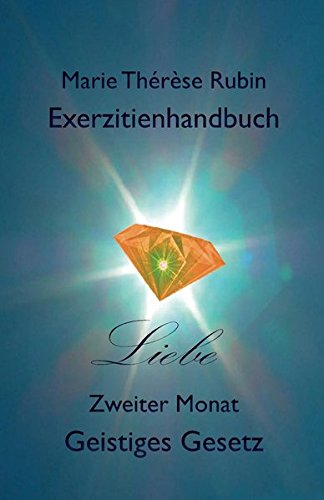Exerzitienhandbuch Liebe: Zweiter Monat Geistiges Gesetz