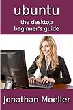 Image de The Ubuntu Desktop Beginner's Guide - Second Edition (English Edition)