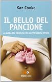 Il bello del pancione. La guida più completa per l'apprendista mamma