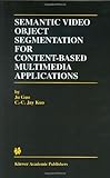 Image de Semantic Video Object Segmentation for Content-Based Multimedia Applications (The Springer International Series in Engineering and Computer Science)