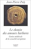 Image de Le Chemin des amours barbares : Genèse médiévale de la sexualité européenne