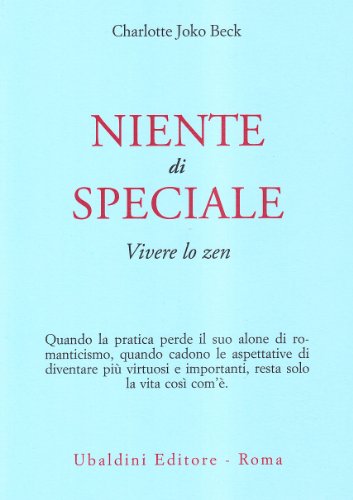 Niente di speciale. Vivere lo zen Niente di speciale. Vivere lo zen