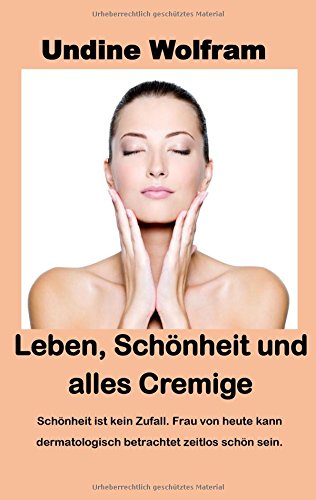 Download Leben, Schönheit und alles Cremige: Schönheitsgesetze Download Leben, Schönheit und alles Cremige: Schönheitsgesetze