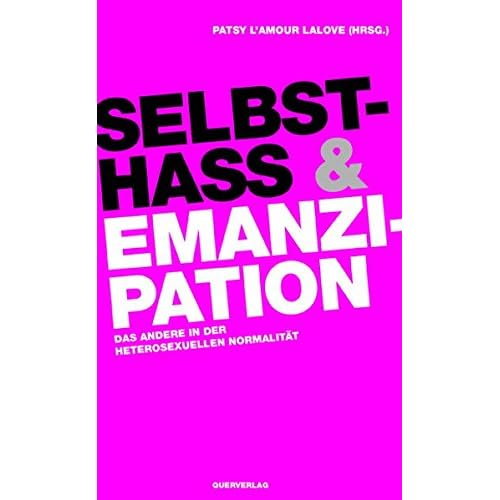 Selbsthass & Emanzipation: Das Andere in der heterosexuellen Normalität