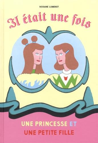 couverture de : Il &eacute;tait une fois une princesse et une petite fille