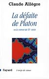 Image de La Défaite de Platon : Ou la science du XXe siècle (Temps des sciences)