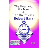 The Hour and the Man - The Hour - Glass - İngilizce Hikayeler B2 Stage 4 (Kapak değişebilir)