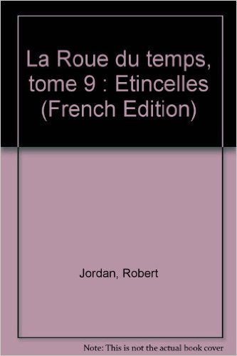 Download La Roue du temps, tome 9 : Etincelles de Robert Jordan ( 11 septembre 2001 ) Download La Roue du temps, tome 9 : Etincelles de Robert Jordan ( 11 septembre 2001 )