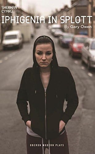 Iphigenia in Splott (Oberon Modern Plays)