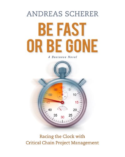 Be Fast or Be Gone: Racing the Clock with Critical Chain Project Management (English Edition)