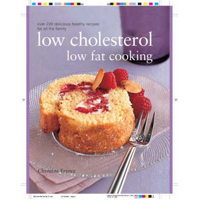 [(Ultimate Low Cholesterol, Low Fat Cookbook: The Perfect Step-by-step Collection of Over 150 Authentic Delicious Low Fat for Healthy Living)] [Author: Christine France] published on (April, 2002)