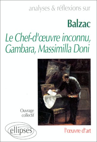 Download Analyses & réflections sur Balzac: Le chef-d'oeuvre inconnu, Gambara, Massimilla Doni : l'oeuvre d'art Download Analyses & réflections sur Balzac: Le chef-d'oeuvre inconnu, Gambara, Massimilla Doni : l'oeuvre d'art