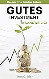 Dream of a Golden Future - Gutes Investment ist langweilig! by Tom C. Eder
