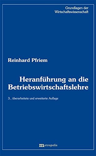 Heranführung an die Betriebswirtschaftslehre (Grundlagen der Wirtschaftswissenschaft)