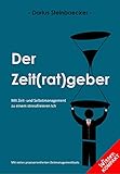 Der Zeit(rat)geber: Mit Zeit- und Selbstmanagement zu einem stressfreieren Ich by 