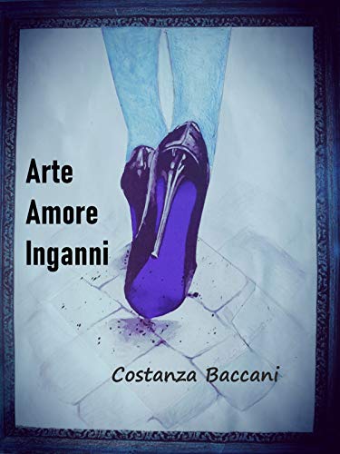 Costanza Baccani – Arte amore inganni (2019)