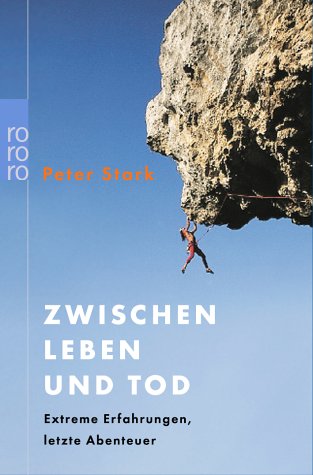 Zwischen Leben und Tod: Extreme Erfahrungen, letzte Abenteuer