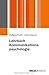 Lehrbuch Kommunikationspsychologie by 