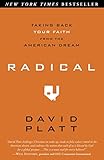 Radical: Taking Back Your Faith from the American Dream by David Platt