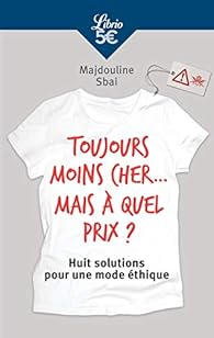 Toujours moins cher, mais à quel prix ? : Huit solutions pour une mode éthique