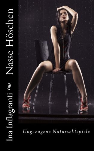 Preisvergleich Produktbild Nasse Höschen: Ungezogene Natursektspiele