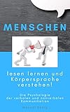 MENSCHEN lesen lernen und Körpersprache verstehen!: Die Psychologie der verbalen und nonverbalen Kommunikation by Manuel König
