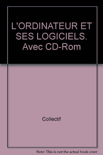 couverture de : ORDINATEUR ET SES LOGICIELS (L')