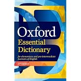 Oxford Essential Dictionary: A new edition of the corpus-based dictionary that builds essential vocabulary