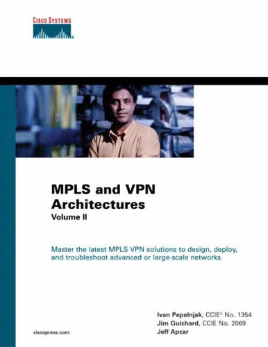 Download 2: MPLS and VPN Architectures, Volume II: Vol 2 (Networking Technology) Download 2: MPLS and VPN Architectures, Volume II: Vol 2 (Networking Technology)