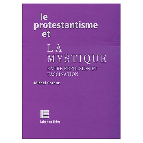 Le protestantisme et la mystique : Entre répulsion et fascination