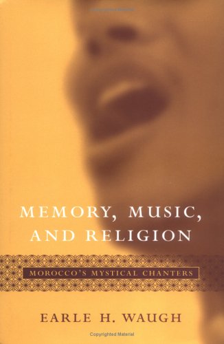 Memory, Music, and Religion: Morocco's Mystical Chanters (Studies in Comparative Religion)