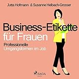 Business-Etikette für Frauen: Professionelle Umgangsformen im Job by 