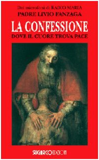La confessione. Dove il cuore trova pace La confessione. Dove il cuore trova pace
