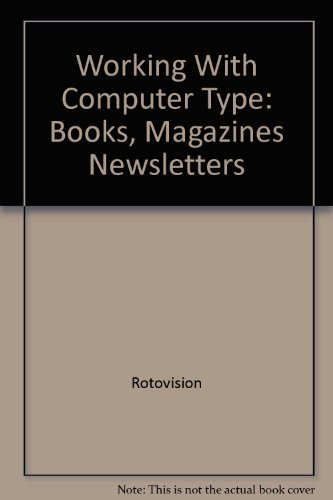 Working With Computer Type: Books, Magazines Newsletters