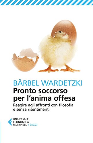 Download Pronto soccorso per l'anima offesa: Reagire agli affronti con filosofia e senza risentimenti