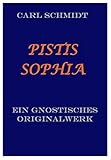 PISTIS SOPHIA.: Ein gnostisches Originalwerk des dritten Jahrhunderts aus dem Koptischen übersetzt. by 