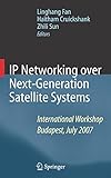  IP Networking over Next-Generation Satellite Systems: International Workshop, Budapest, July 2007