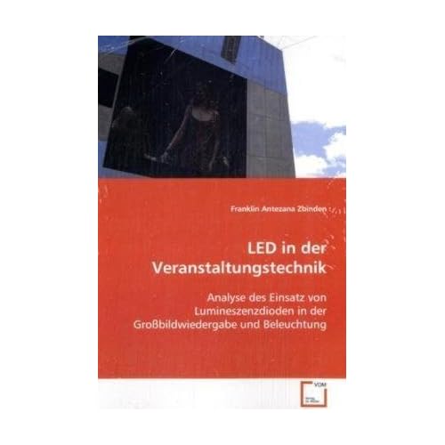 [PDF] Download LED in der Veranstaltungstechnik: Analyse des Einsatz von Lumineszenzdioden in derGroßbildwiedergabe und Beleuchtung Kostenlos