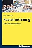 Kostenrechnung: Für Studium und Praxis by Gerhard Janes