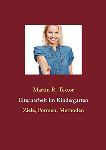 Download Elternarbeit im Kindergarten. Ziele, Formen, Methoden Download Elternarbeit im Kindergarten. Ziele, Formen, Methoden