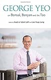 George Yeo on Bonsai, Banyan and the Tao by