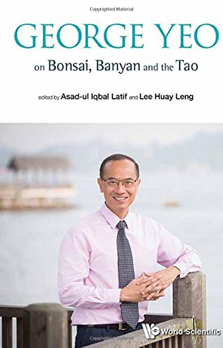 George Yeo on Bonsai, Banyan and the Tao
