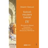İlk&ccedil;ağ Felsefe Tarihi 4: Helenistik D&ouml;nem Felsefesi: Epikuros&ccedil;ular, Stoacılar, Septikler