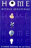 Home: A Short History Of An Idea Home: A Short History Of An Idea