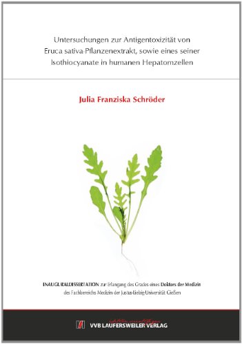 Untersuchungen zur Antigentoxizität von Eruca sativa-Pflanzenextrakt, sowie eines seiner Isothiocyanate in humanen Hepatomzellen