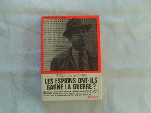 Les espions ont-ils gagne la guerre ? - trahison dans le iiie reich - légende et réalités - le front intérieur rouge - le cas rössler - moscou à ... jeu et intoxication - les espions trahis Les espions ont-ils gagne la guerre ? - trahison dans le iiie reich - légende et réalités - le front intérieur rouge - le cas rössler - moscou à ... jeu et intoxication - les espions trahis